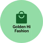 Business logo of Golden hi fashion