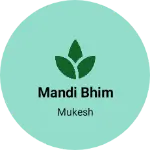 Business logo of Mandi bhim