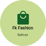 Business logo of Fk fashion
