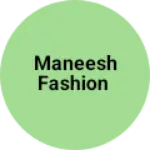 Business logo of Maneesh fashion