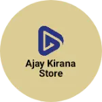 Business logo of Ajay kirana store
