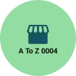Business logo of A TO Z 0004