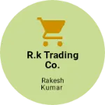 Business logo of R.K Trading co.