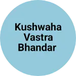 Business logo of Kushwaha vastra bhandar