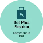 Business logo of Dot Plus Fashion