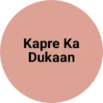 Business logo of Kapre ka Dukaan