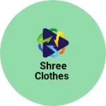 Business logo of Shree clothes