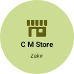 Business logo of C m store