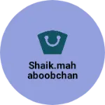 Business logo of Shaik.Mahaboobchan