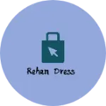 Business logo of Rehan dress