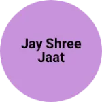 Business logo of Jay Shree jaat