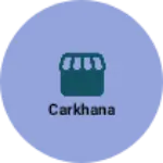 Business logo of Carkhana