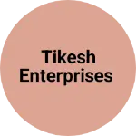 Business logo of Tikesh Enterprises