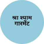 Business logo of श्री श्याम गारमेंट