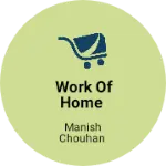Business logo of Work of Home