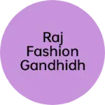 Business logo of Raj Fashion Gandhidham