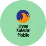 Business logo of Shree kaleshri mobile