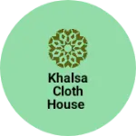 Business logo of Khalsa cloth house