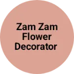 Business logo of Zam Zam Flower Decorator