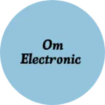 Business logo of Om Electronic