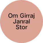 Business logo of OM GIRRAJ JANRAL STOR
