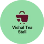 Business logo of Vishal tea stall