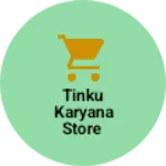 Business logo of Tinku karyana Store