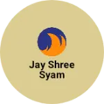 Business logo of Jay shree syam