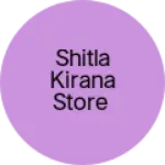 Business logo of Shitla kirana store