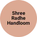 Business logo of Shree radhe handloom and textiles