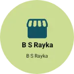 Business logo of B s rayka