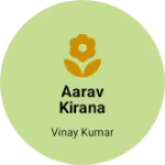 Business logo of Aarav Kirana Store