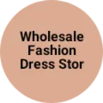 Business logo of Wholesale fashion dress stor