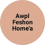 Business logo of Awpl feshon Home'a