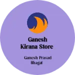 Business logo of Ganesh kirana Store