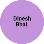 Business logo of Dinesh bhai