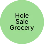 Business logo of HOLE SALE GROCERY