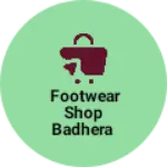 Business logo of Footwear shop Badhera