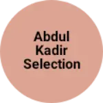 Business logo of Abdul Kadir selection