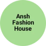 Business logo of Ansh Fashion house