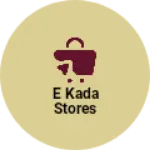 Business logo of E kada stores