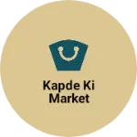 Business logo of Kapde ki market