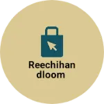 Business logo of Reechihandloom