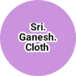 Business logo of Sri. Ganesh. Cloth