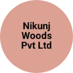 Business logo of NIKUNJ WOODS PVT LTD