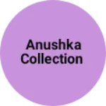 Business logo of Anushka collection