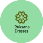 Business logo of Ruksana Dresses