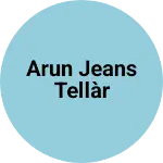 Business logo of Arun jeans tellàr