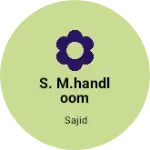 Business logo of S. M.handloom