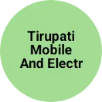 Business logo of Tirupati mobile and electronics